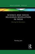 Science and Socio-Religious Revolution in India: Moving the Mountains (Routledge Studies in Asian Religion and Philosophy) 