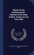 Report of the Quartermaster- General of the State of New Jersey, for the Year 1905