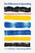 The Difference is Spreading: Fifty Contemporary Poets on Fifty Poems (en Inglés)