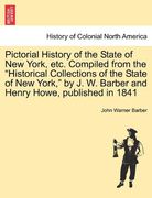 pictorial history of the state of new york, etc. compiled from the "historical collections of the state of new york," by j. w. barber and henry howe, (en Inglés)
