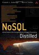 Nosql Distilled: A Brief Guide to the Emerging World of Polyglot Persistence 