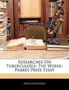 researches on tuberculosis: the weber-parkes prize essay (en Inglés)