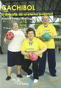 Cachibol. el deporte de la eterna juventud (in Spanish)