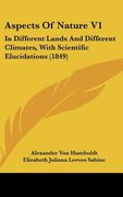 aspects of nature v1: in different lands and different climates, with scientific elucidations (1849)