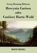 Hercynia Curiosa Oder Curiöser Hartz-Wald (en Alemán)