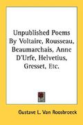 unpublished poems by voltaire, rousseau, beaumarchais, anne d'urfe, helvetius, gresset, etc. (en Inglés)