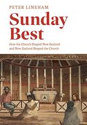 Sunday Best: How the Church Shaped new Zealand and new Zealand Shaped the Church (en Inglés)