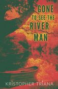 Gone to see the River man (Gone to see the River man Series) (en Inglés)