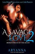 A Savage Love 2: Broken Pieces of the Heart (en Inglés)