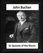 Sir Quixote of the Moors(1895), by John Buchan (en Inglés)