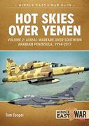 Hot Skies Over Yemen: Aerial Warfare Over the Southern Arabian Peninsula: Volume 2 - 1994-2017