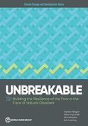 Unbreakable: Building the Resilience of the Poor in the Face of Natural Disasters
