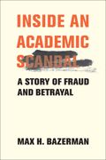 Inside an Academic Scandal: A Story of Fraud and Betrayal (en Inglés)