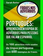 Portugues: Aprendizagem Rapida de Adverbios para Pessoas que Falam Espanhol: Os 100 advérbios mais usados da língua portuguesa co (en Portugués)