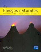 Riesgos Naturales: Procesos de la Tierra Como Riesgos, Desastres y Catástrofes