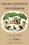 Lion, the Witch and the Wardrobe: A Celebration of the First Edition: The Classic Fantasy Adventure Series (Official Edition) (en Anglais)