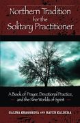 northern tradition for the solitary practitioner,a book of prayer, devotional practice, and the nine worlds of spirit (en Inglés)