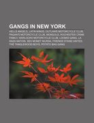 gangs in new york: hells angels, latin kings, outlaws motorcycle club, pagan's motorcycle club, mongols, rochester crime family (en Inglés)