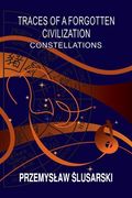 Traces of a forgotten civilization: Constellations (en Inglés)