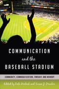 Communication and the Baseball Stadium: Community, Commodification, Fanship, and Memory (Urban Communication) (en Inglés)