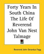 forty years in south china the life of reverend john van nest talmage (en Inglés)