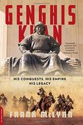 Genghis Khan: His Conquests, His Empire, His Legacy (en Inglés)