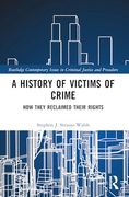 A History of Victims of Crime: How They Reclaimed Their Rights (Routledge Contemporary Issues in Criminal Justice and Procedure) (en Inglés)