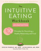 The Intuitive Eating Workbook: Ten Principles for Nourishing a Healthy Relationship with Food (en Inglés)