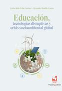Educación, tecnologías disruptivas y crisis socioambiental global (in Spanish)
