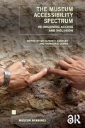 The Museum Accessibility Spectrum: Re-Imagining Access and Inclusion (Museum Meanings) (en Inglés)