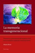 La Memoria Transgeneracional: Presencia Y Persistencia De La Guerra Civil En La Narrativa Española Contemporánea (iberian And Latin American Studies: ... Literature, And Identity) (spanish Edition)