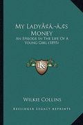 my ladyacentsa -a centss money: an episode in the life of a young girl (1895) (en Inglés)