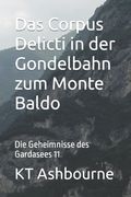 Das Corpus Delicti in der Gondelbahn zum Monte Baldo: Die Geheimnisse des Gardasees 11 (in German)