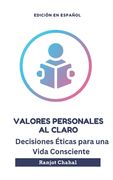 Valores Personales al Claro: Decisiones Éticas para una Vida Consciente