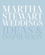 Martha Stewart Weddings: Ideas and Inspiration (en Inglés)