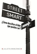 Street Smart. ¿ Cómo descifrar el líder que puedes ser?