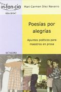 Poesías por alegrías: Apuntes poéticos para maestros en prosa (Temas de Infancia)