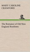 the romance of old new england rooftrees (en Inglés)