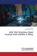 Aisi 304 Stainless Steel Coated With Stellite 6 Alloy (en Inglés)