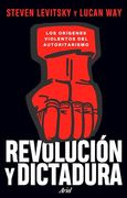 Revolución y Dictadura: Los Orígenes Violentos del Autoritarismo