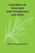 Cato Maior de Senectute With Introduction and Notes