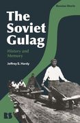 The Soviet Gulag: History and Memory (en Inglés)