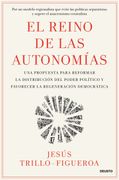 El Reino de las Autonomías. Una propuesta para reformar la distribución del poder político y favorecer la regeneración democrática