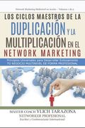 Los Ciclos Maestros de la DUPLICACIÓN y la MULTIPLICACIÓN en el NETWORK MARKETING: Principios Universales Para Desarrollar Exitozamente Tú Negocio Mul