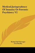 medical jurisprudence of insanity or forensic psychiatry v2 (en Inglés)