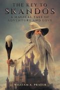 The Key to Skandos: A Magical Tale of Adventure and Love (en Inglés)