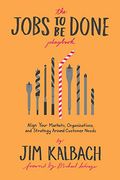 The Jobs to be Done Playbook: Align Your Markets, Organization, and Strategy Around Customer Needs (en Inglés)