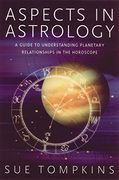 Aspects in Astrology: A Guide to Understanding Planetary Relationships in the Horoscope (en Inglés)
