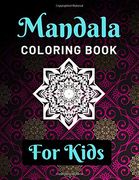 Mandala Coloring Book for Kids: Various Mandalas Designs Filled for Stress Relief, Meditation, Happiness and Relaxation - Lovely Coloring Book. X 11”) (Mandalas Coloring Page Gift for Kids) (en Inglés)