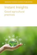 Instant Insights: Good Agricultural Practices (Burleigh Dodds Science: Instant Insights, 112) (en Inglés)